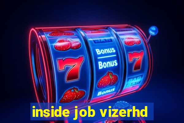 inside job vizerhd